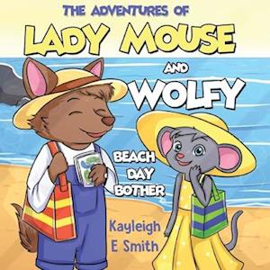 Cover for Kayleigh Smith · The Adventures of Lady Mouse and Wolfy - Beach Day Bother (Pocketbok) (2024)