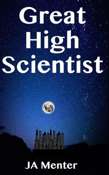 Cover for JA Menter · Great High Scientist (Paperback Book) (2018)