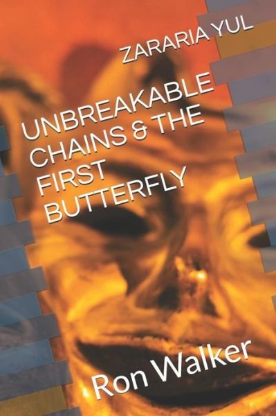 Ron Walker · Unbreakable Chains & the First Butterfly (Paperback Book) (2018)