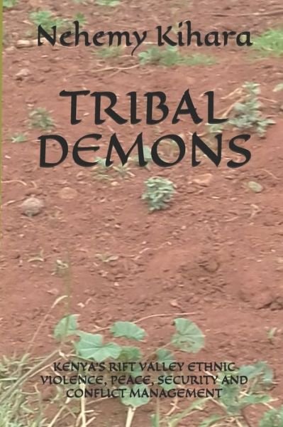 Tribal Demons - Nehemy Ndirangu Kihara Ph D - Livros - Independently Published - 9781793455260 - 30 de dezembro de 2018