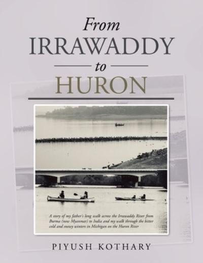 Cover for Piyush Kothary · From Irrawaddy to Huron (Paperback Book) (2019)
