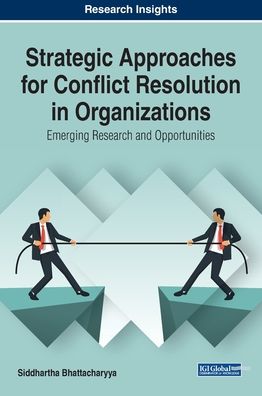 Strategic Approaches for Conflict Resolution in Organizations: Emerging Research and Opportunities -  - Książki - Business Science Reference - 9781799817260 - 22 listopada 2019