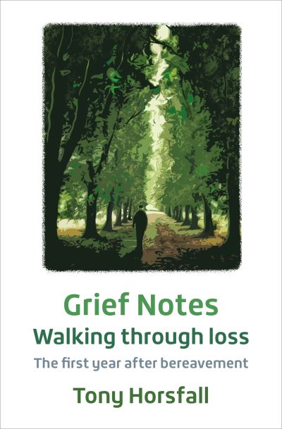 Cover for Tony Horsfall · Grief Notes: Walking through loss: The first year after bereavement (Paperback Book) [New edition] (2022)