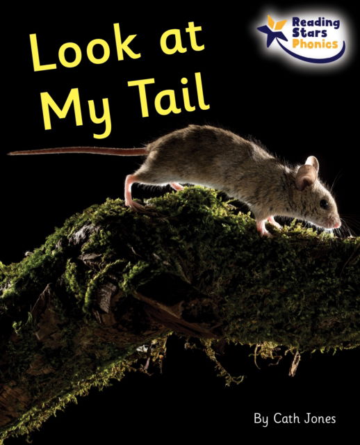 Cover for Cath Jones · Look at My Tail: Phase 5 - Reading Stars Phonics (Paperback Book) (2022)