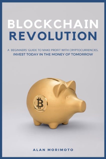 Bitcoin Revolution - Alan Morimoto - Books - Andromeda Publishing LTD - 9781801927260 - February 21, 2021