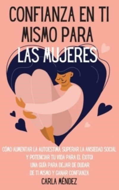 Cover for Carla Méndez · Confianza en ti mismo para las mujeres (Hardcover Book) (2021)