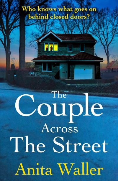 Cover for Anita Waller · The Couple Across The Street: A BRAND NEW page-turning psychological thriller from Anita Waller, author of The Family at No 12, for summer 2023 (Hardcover Book) (2023)