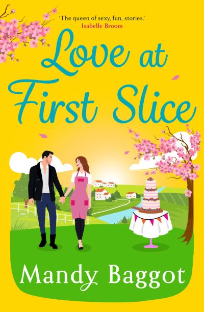 Cover for Mandy Baggot · Love at First Slice: A gorgeous, romantic read from top 20 bestseller Mandy Baggot for summer 2024 (Hardcover Book) (2024)