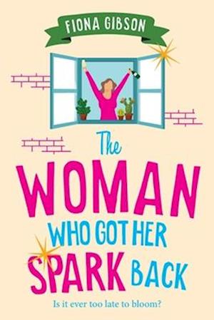 The Woman Who Got Her Spark Back: Discover the hilarious, feel-good read from Fiona Gibson - Fiona Gibson - Books - Boldwood Books Ltd - 9781836172260 - June 7, 2025