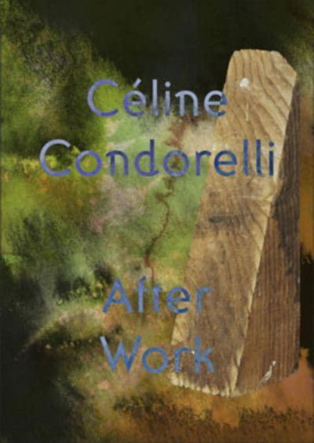 Cover for Celine Condorelli · After Work: Celine Condorelli (Taschenbuch) (2022)