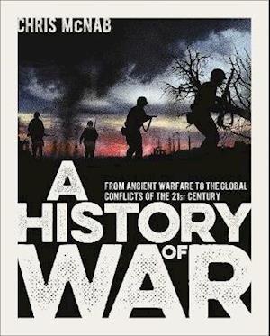 Cover for Chris McNab · A History of War: From Ancient Warfare to the Global Conflicts of the 21st Century (Hardcover Book) (2021)