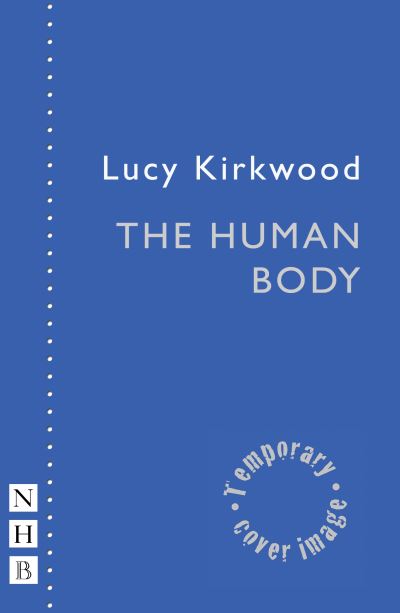 Cover for Lucy Kirkwood · The Human Body - NHB Modern Plays (Paperback Book) (2024)