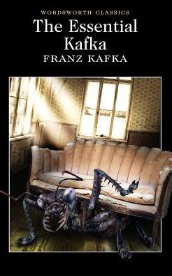 Cover for Franz Kafka · The Essential Kafka: The Castle; The Trial; Metamorphosis and Other Stories - Wordsworth Classics (Paperback Book) [UK edition] (2014)