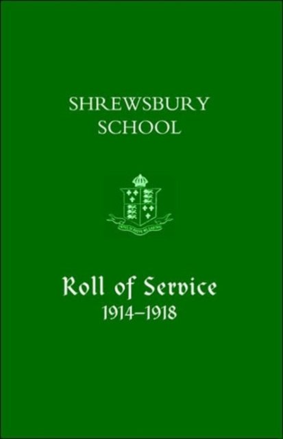 Cover for Press, Naval &amp; Military · Shrewsbury School, Roll of Service 1914-1918 (Paperback Book) [New edition] (2003)
