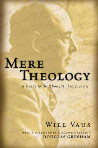 Cover for Will Vaus · Mere theology: A Guide To The Thought Of C. S. Lewis (Paperback Book) (2004)