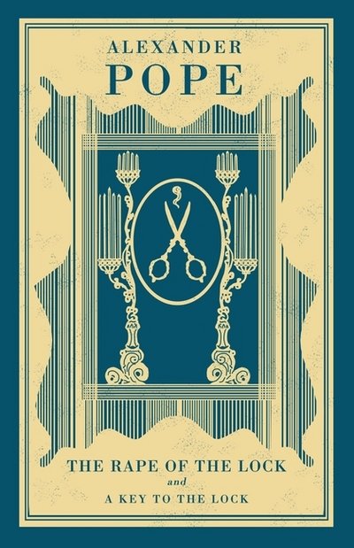 Cover for Alexander Pope · The Rape of the Lock  and  A Key to the Lock (Taschenbuch) (2018)