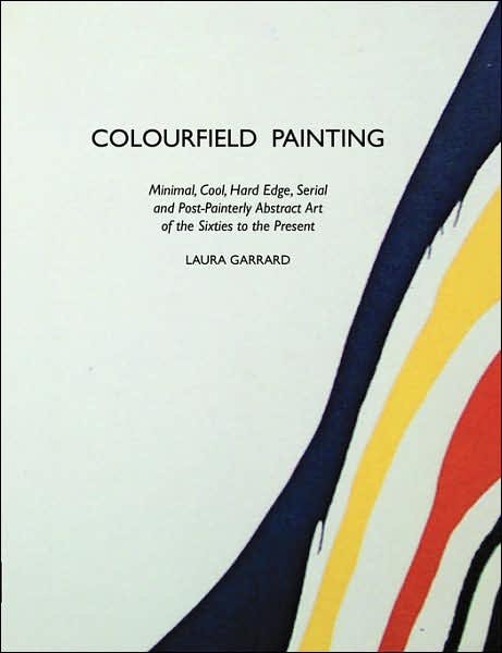 Cover for Stuart Morris · Colourfield Painting: Minimal, Cool, Hard Edge, Serial and Post-painterly Abstract Art of the Sixties to the Present (Paperback Book) (2007)