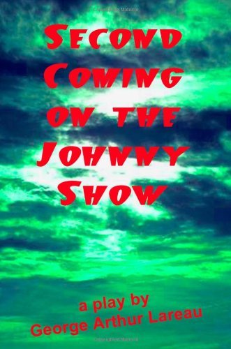 Cover for George Arthur Lareau · Second Coming on the Johnny Show: a Play (Paperback Book) (2009)