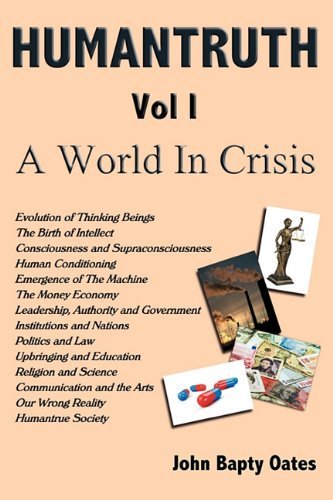 Cover for John Bapty Oates · HUMANTRUTH Volume One: A World In Crisis (Paperback Book) (2010)