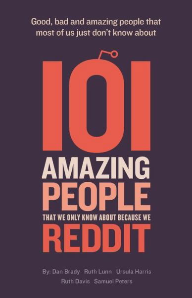 Cover for Dan Brady · 101 Amazing People That We Only Know About Because We Reddit (Paperback Book) (2014)