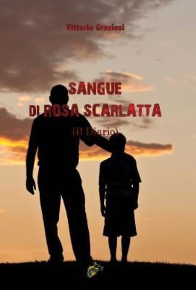 Cover for Vittorio Graziosi · Sangue Di Rosa Scarlatta (Hardcover Book) (2017)