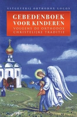 Cover for Orthodox Logos · Gebedenboek Voor Kinderen : Volgens De Orthodox Christelijke Traditie (Paperback Bog) (2022)