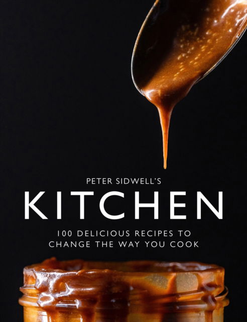 Cover for Peter Sidwell · Peter Sidwell's Kitchen: 100 delicious recipes to change the way you cook (Hardcover Book) (2024)