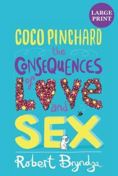 Cover for Robert Bryndza · Coco Pinchard, the Consequences of Love and Sex - Coco Pinchard (Paperback Book) [Large type / large print edition] (2019)