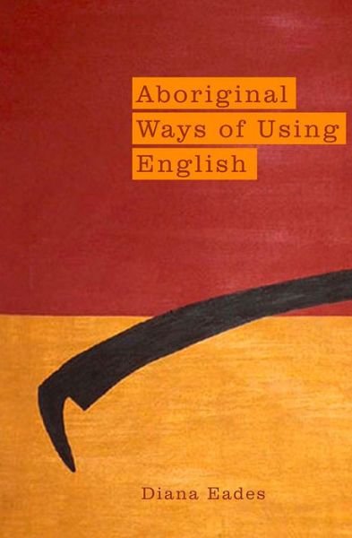 Cover for Diana Eades · Aboriginal Ways of Using English (Paperback Book) (2013)