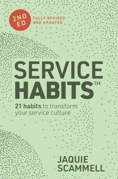 Service Habits: 2nd Edition - Jaquie Scammell - Książki - Major Street Publishing - 9781922611260 - 1 lutego 2022