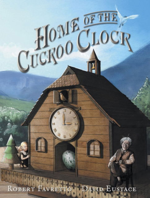 Cover for Robert Favretto · Home of the Cuckoo Clock (Paperback Book) (2016)