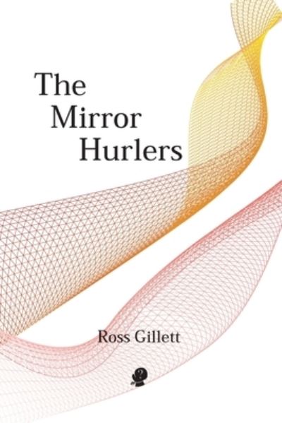 Cover for Ross Gillett · The Mirror Hurlers (Paperback Book) (2019)