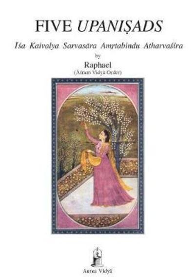 Cover for Raphael - Asram Vidya Order · Five Upanisads : Isa Kaivalya Sarvasara Amrtabindu Atharvasira (Pocketbok) (2018)