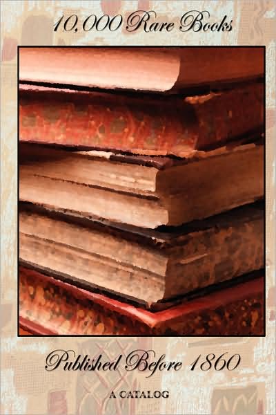 10,000 Rare Books Published Before 1860 - a Catalog - Bernard Quaritch - Books - Wexford College Press - 9781934939260 - September 1, 2008