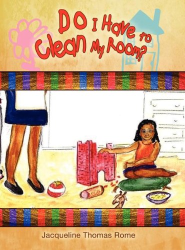 Cover for Jacqueline Thomas Rome · Do I Have to Clean My Room? (Inbunden Bok) (2011)