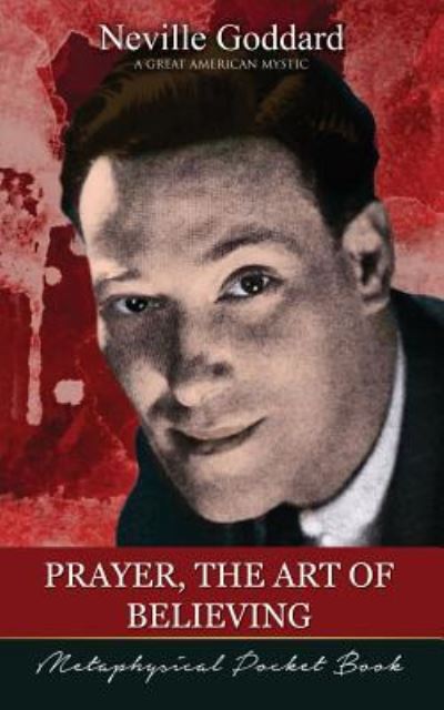 Prayer, The Art of Believing ( Metaphysical Pocket Book ) - Neville Goddard - Böcker - Audio Enlightenment Press - 9781941489260 - 16 augusti 2017