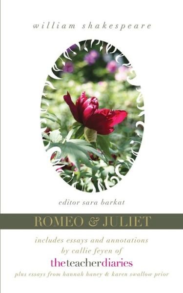 Cover for William Shakespeare · Romeo &amp; Juliet the full play-includes essays and annotations by Callie Feyen of The Teacher Diaries (Paperback Book) (2018)