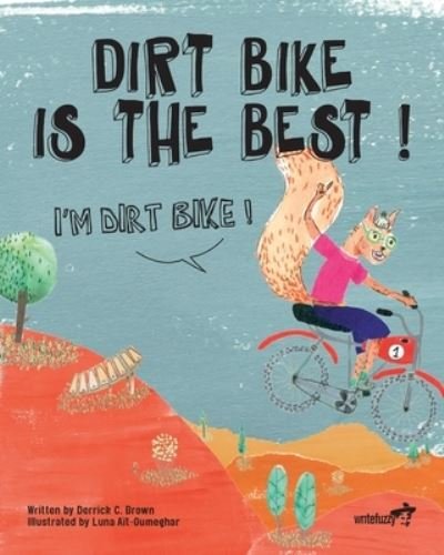 Cover for Derrick C Brown · Dirt Bike Is the Best! I'm Dirt Bike! (Taschenbuch) (2020)