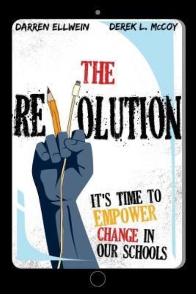 Cover for Darren Ellwein · The Revolution: It's Time to Empower Change in Our Schools (Paperback Book) (2019)