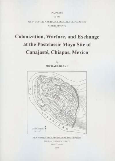 Cover for Michael Blake · Colonization, Warfare, and Exchange at the Postclassic Maya Site of Canajaste, Chiapas, Mexico, Volume 70 (Paperback Bog) (2019)