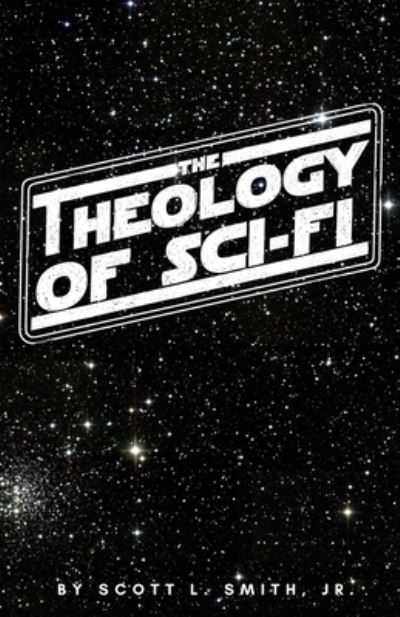 Cover for Jr Scott L Smith · The Theology of Sci-Fi (Paperback Book) (2020)