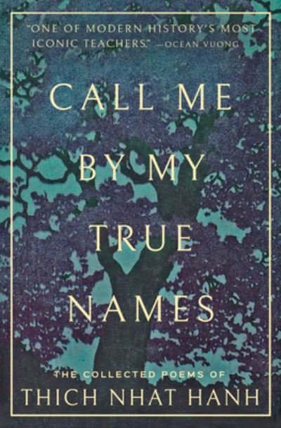 Call Me By My True Names - Thich Nhat Hanh - Livres - Parallax Press - 9781952692260 - 8 novembre 2022