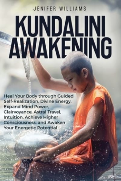 Kundalini Awakening - Jenifer Williams - Livros - Kyle Andrew Robertson - 9781954797260 - 13 de fevereiro de 2021