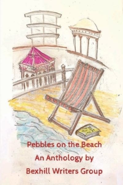 Cover for Bexhill Writers Group · Pebbles on the Beach: An Anthology by Bexhill Writers Group (Paperback Book) (2023)