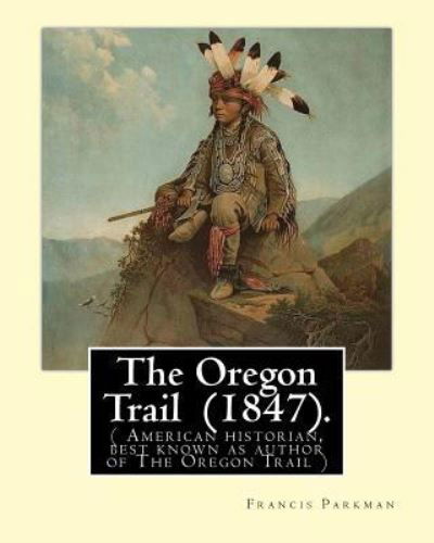 Cover for Francis Parkman · The Oregon Trail (1847). By (Paperback Book) (2017)