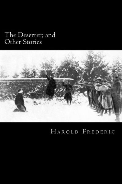 Cover for Harold Frederic · The Deserter; and Other Stories (Paperback Book) (2017)