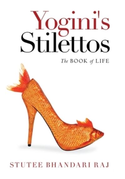 Cover for Stutee Bhandari Raj · Yogini's Stilettos (Hardcover Book) (2021)