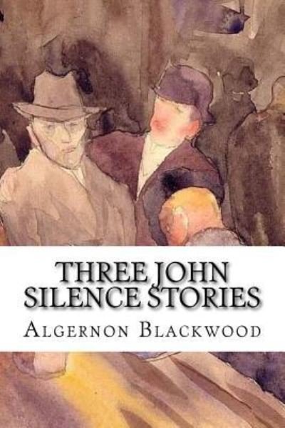 Cover for Algernon Blackwood · Three John Silence Stories (Paperback Book) (2018)