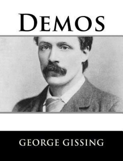 Demos - George Gissing - Livros - Createspace Independent Publishing Platf - 9781984046260 - 22 de janeiro de 2018