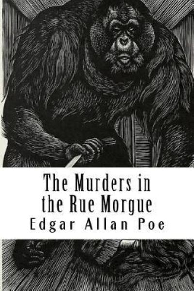 The Murders in the Rue Morgue - Edgar Allan Poe - Books - Createspace Independent Publishing Platf - 9781984202260 - January 26, 2018